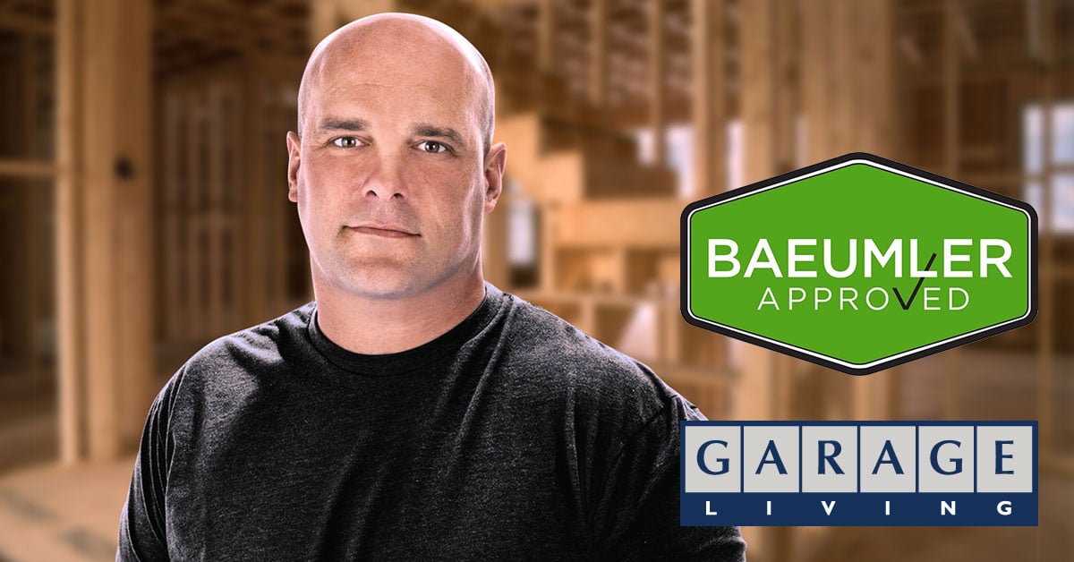 Baeumler Approved and Garage Living.